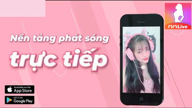 Ứng dụng mmlive nền tảng livestream