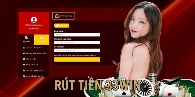 Phương thức giao dịch khi thực hiện rút tiền tại nhà cái 33WIN