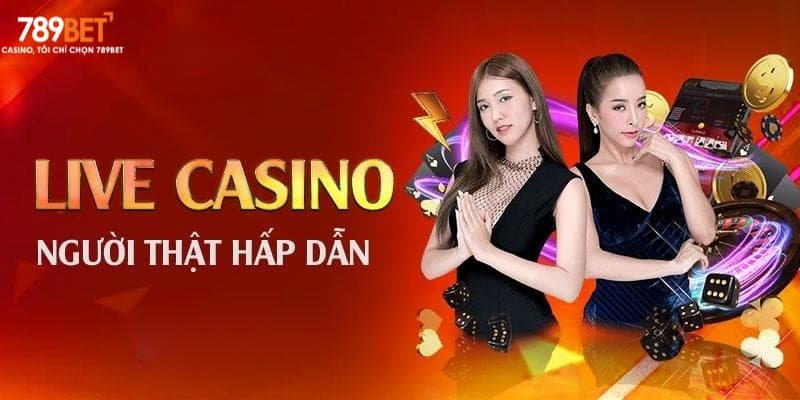 Khám phá hệ thống live casino hấp dẫn tại 789bet