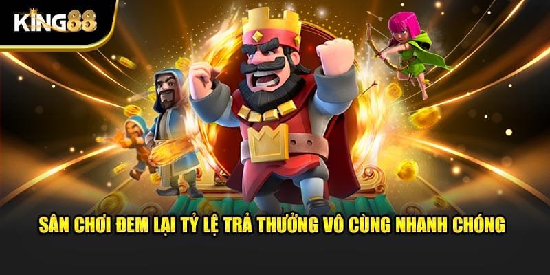 Sân chơi đem lại tỷ lệ trả thưởng vô cùng nhanh chóng