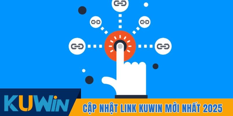 Cập nhật đường link chuẩn xác của Kuwin mới nhất 2025 tại đây.