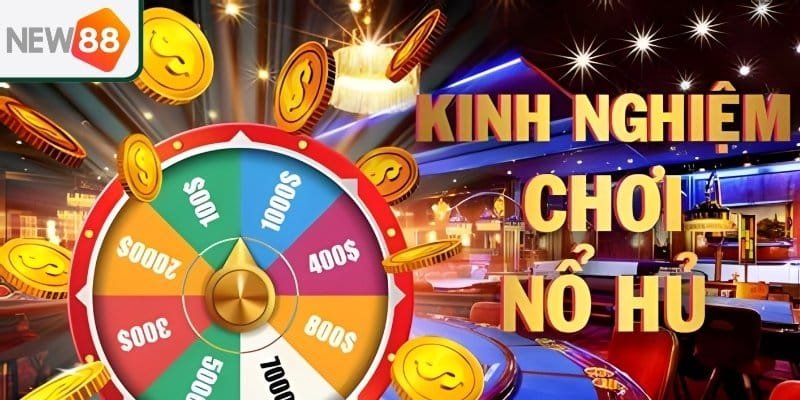 Chiến lược chơi nổ hũ New 88 giúp tăng tỷ lệ nổ hũ