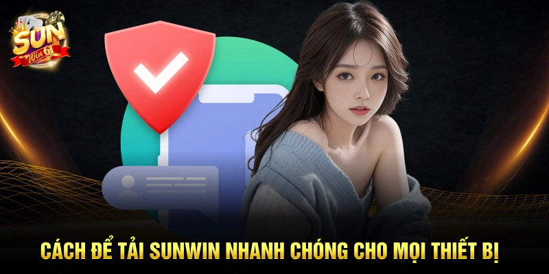 Cách để tải sunwin nhanh chóng cho mọi thiết bị