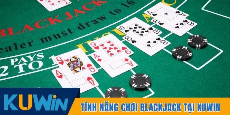 Tính năng chơi Blackjack tại Kuwin