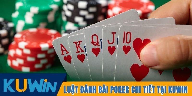 Luật đánh bài Poker chi tiết tại Kuwin