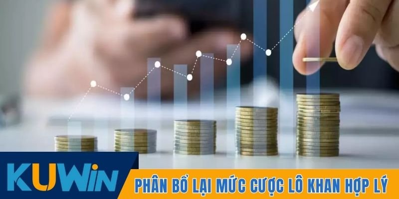 Phân bổ lại mức cược lô khan hợp lý
