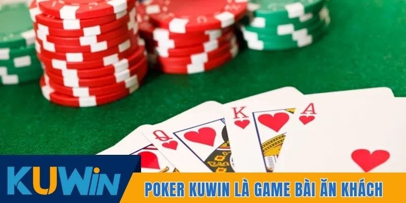 Poker Kuwin là game bài ăn khách hàng đầu