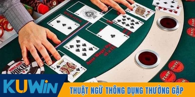 Thuật ngữ thông dụng thường gặp khi đánh Poker